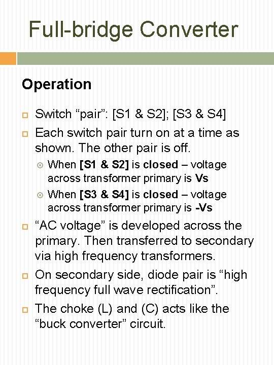 Full-bridge Converter Operation Switch “pair”: [S 1 & S 2]; [S 3 & S