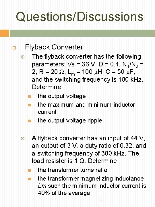 Questions/Discussions Flyback Converter The flyback converter has the following parameters: Vs = 36 V,