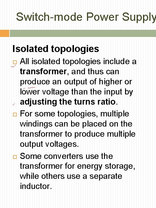 Switch-mode Power Supply Isolated topologies All isolated topologies include a transformer, and thus can