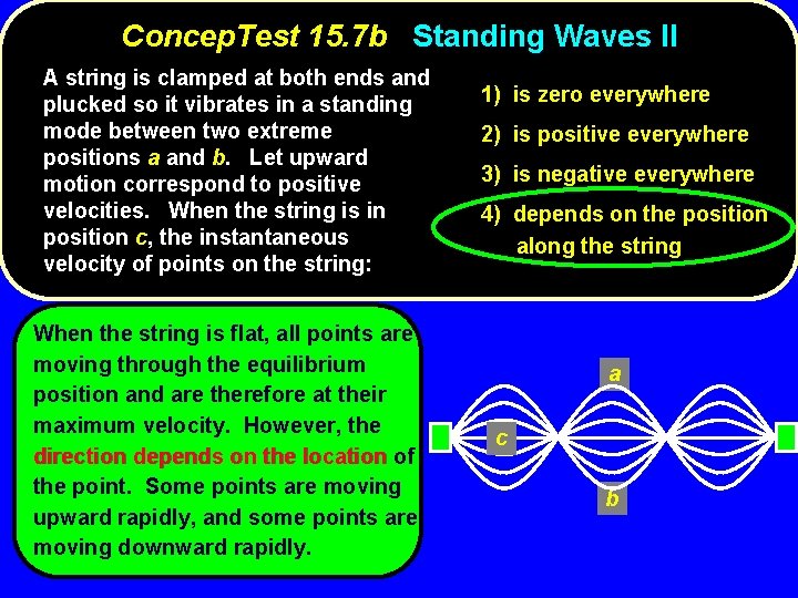 Concep. Test 15. 7 b Standing Waves II A string is clamped at both