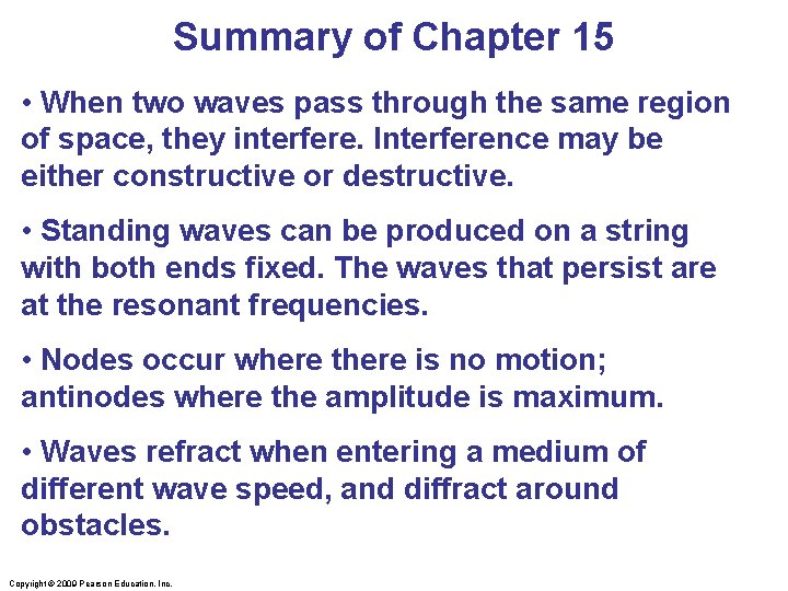 Summary of Chapter 15 • When two waves pass through the same region of