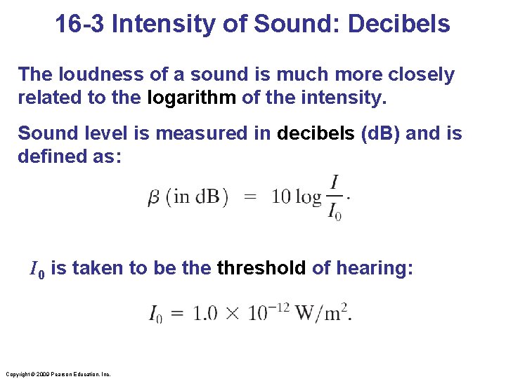 16 -3 Intensity of Sound: Decibels The loudness of a sound is much more