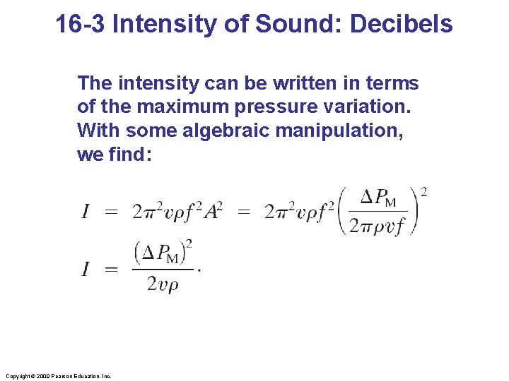 16 -3 Intensity of Sound: Decibels The intensity can be written in terms of