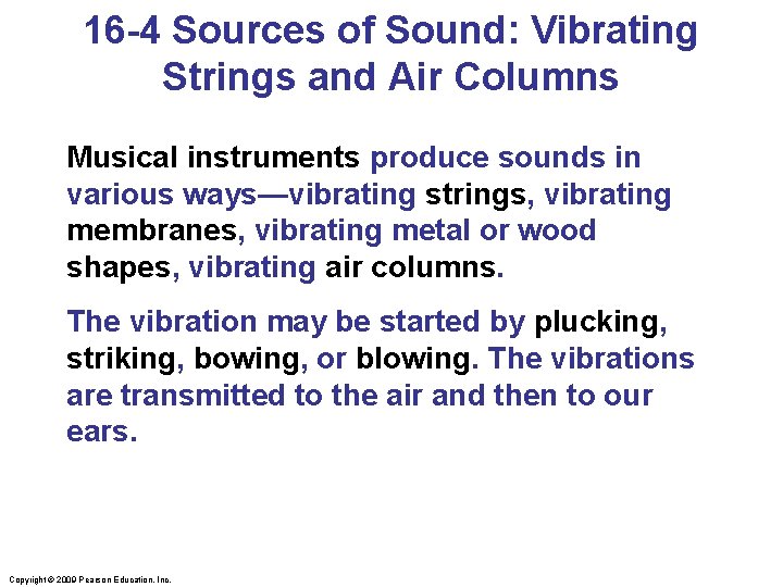 16 -4 Sources of Sound: Vibrating Strings and Air Columns Musical instruments produce sounds