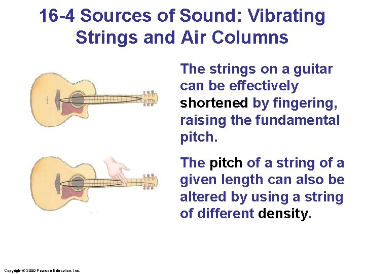 16 -4 Sources of Sound: Vibrating Strings and Air Columns The strings on a