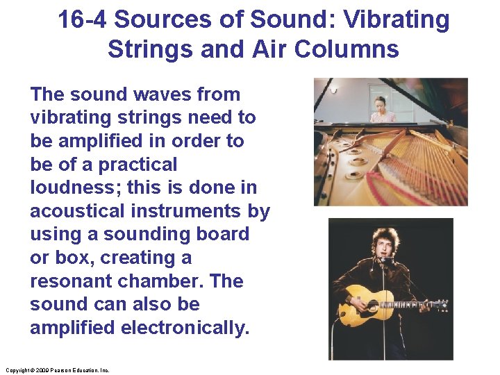 16 -4 Sources of Sound: Vibrating Strings and Air Columns The sound waves from