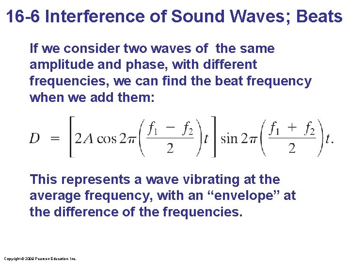 16 -6 Interference of Sound Waves; Beats If we consider two waves of the