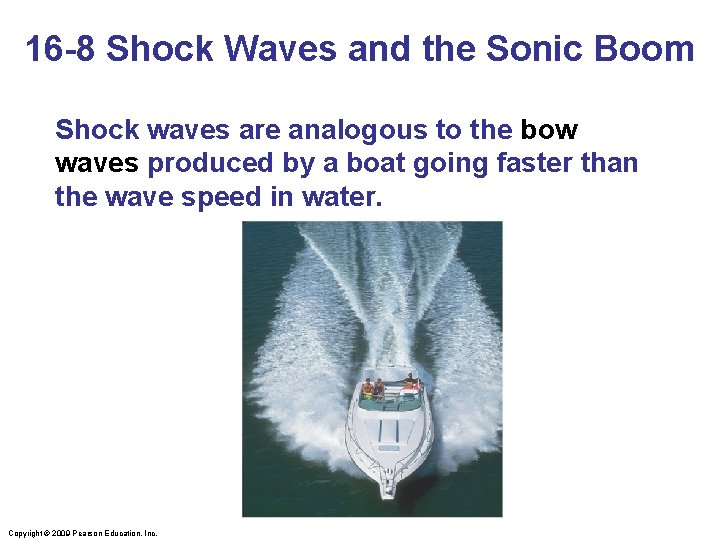 16 -8 Shock Waves and the Sonic Boom Shock waves are analogous to the