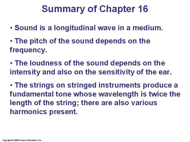 Summary of Chapter 16 • Sound is a longitudinal wave in a medium. •