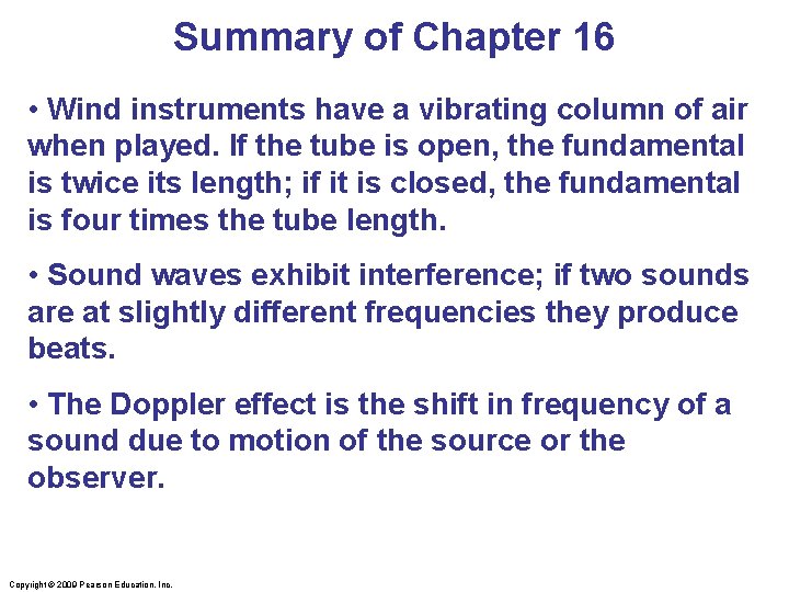 Summary of Chapter 16 • Wind instruments have a vibrating column of air when