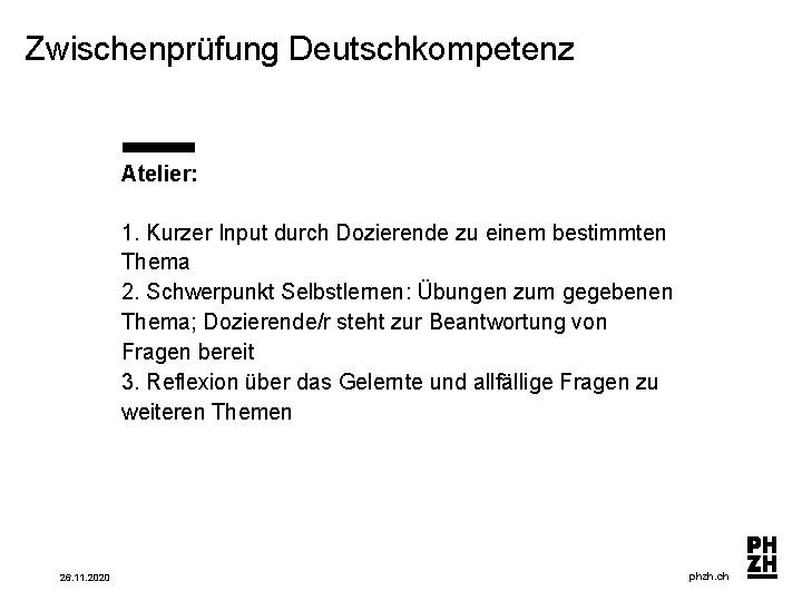 Zwischenprüfung Deutschkompetenz Atelier: 1. Kurzer Input durch Dozierende zu einem bestimmten Thema 2. Schwerpunkt