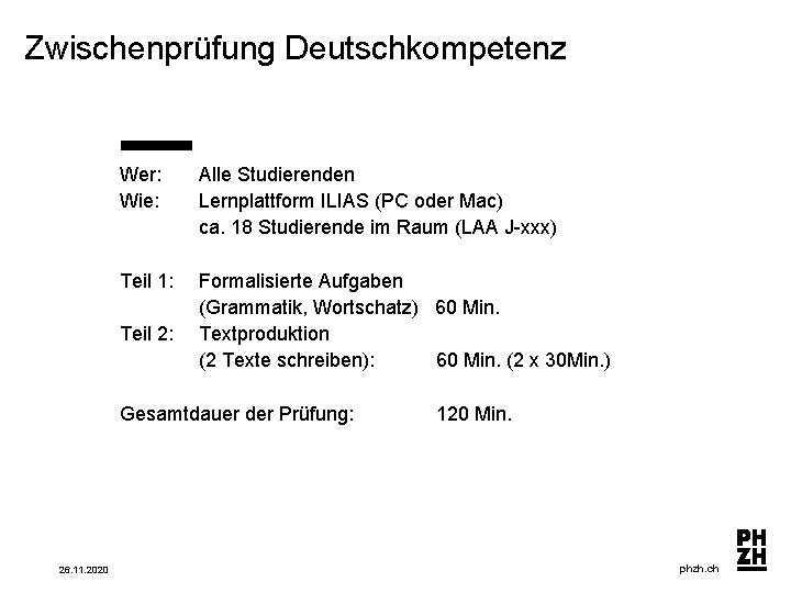 Zwischenprüfung Deutschkompetenz Wer: Wie: Alle Studierenden Lernplattform ILIAS (PC oder Mac) ca. 18 Studierende