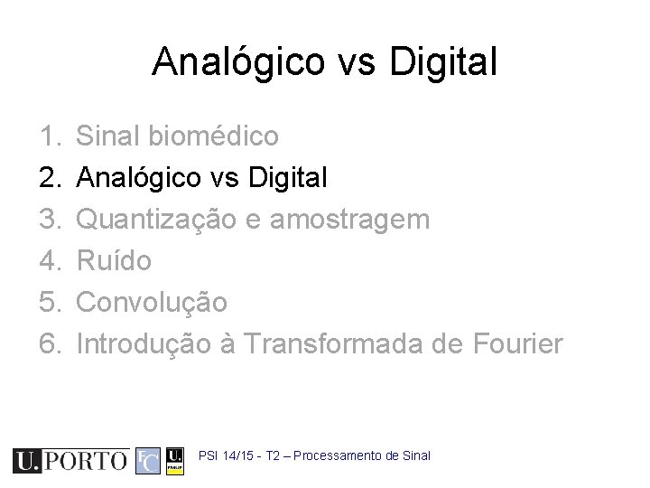 Analógico vs Digital 1. 2. 3. 4. 5. 6. Sinal biomédico Analógico vs Digital