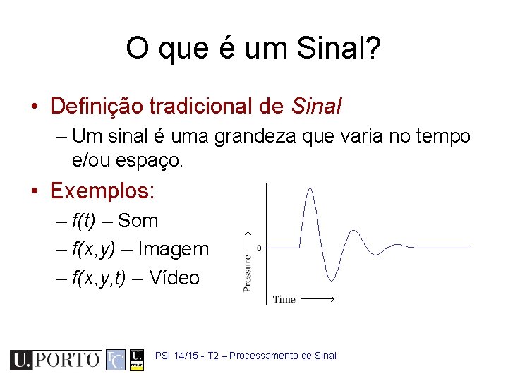 O que é um Sinal? • Definição tradicional de Sinal – Um sinal é