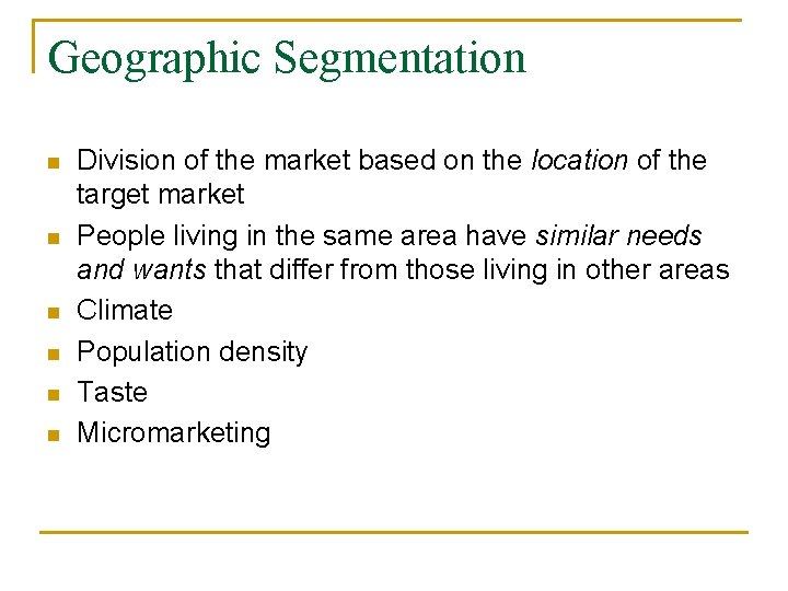 Geographic Segmentation n n n Division of the market based on the location of