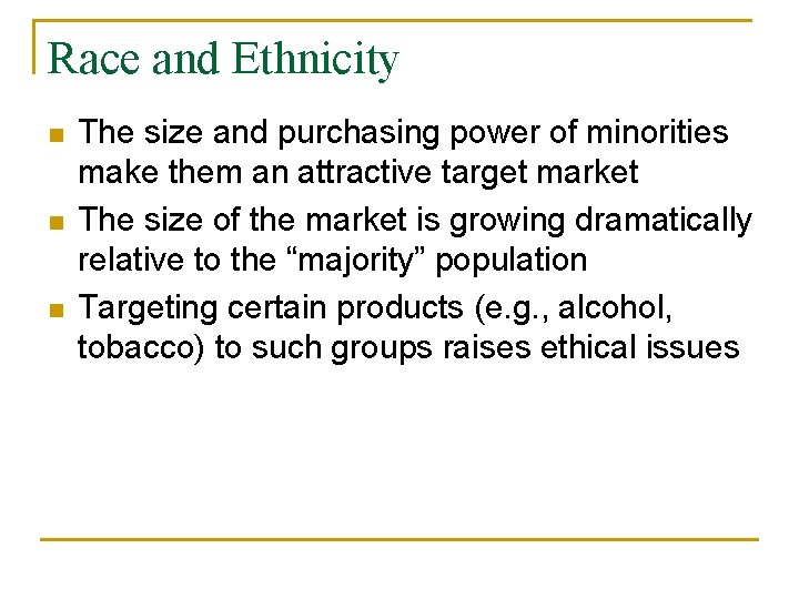 Race and Ethnicity n n n The size and purchasing power of minorities make