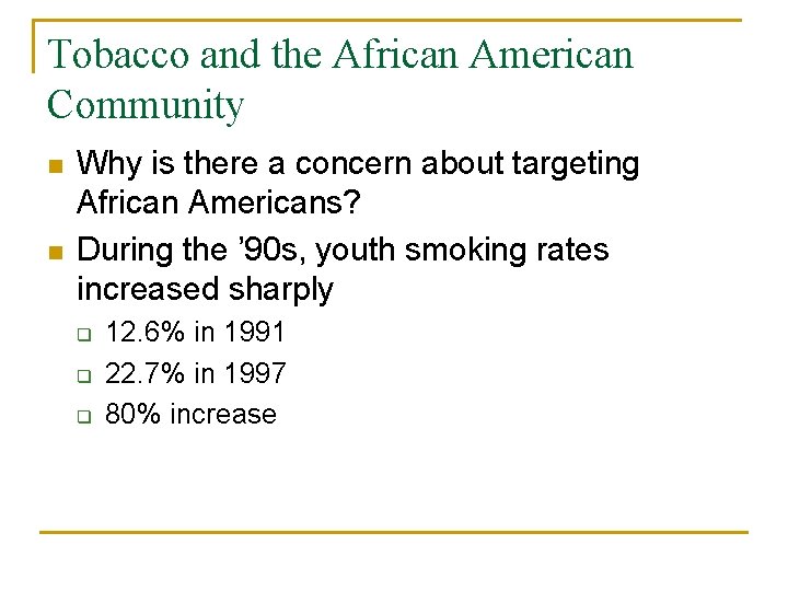 Tobacco and the African American Community n n Why is there a concern about