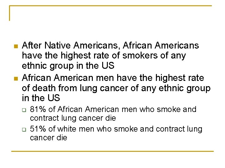 n n After Native Americans, African Americans have the highest rate of smokers of