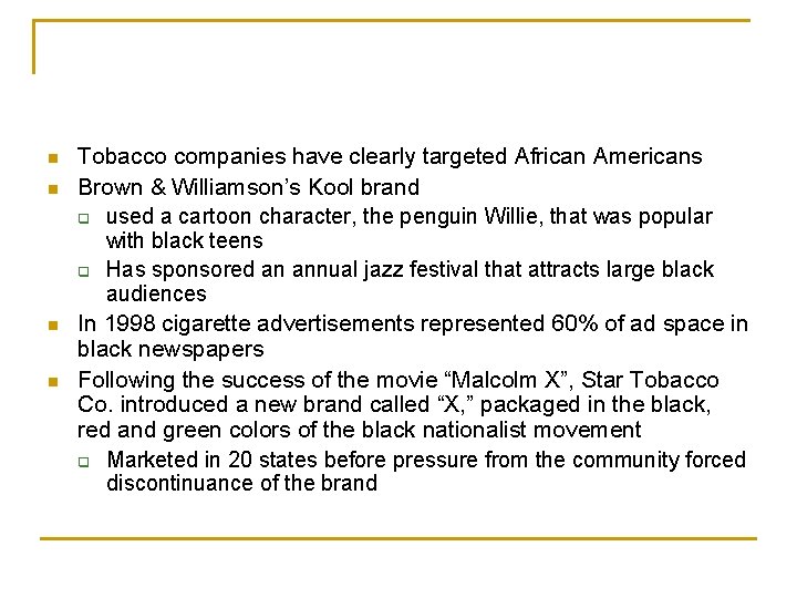 n n Tobacco companies have clearly targeted African Americans Brown & Williamson’s Kool brand