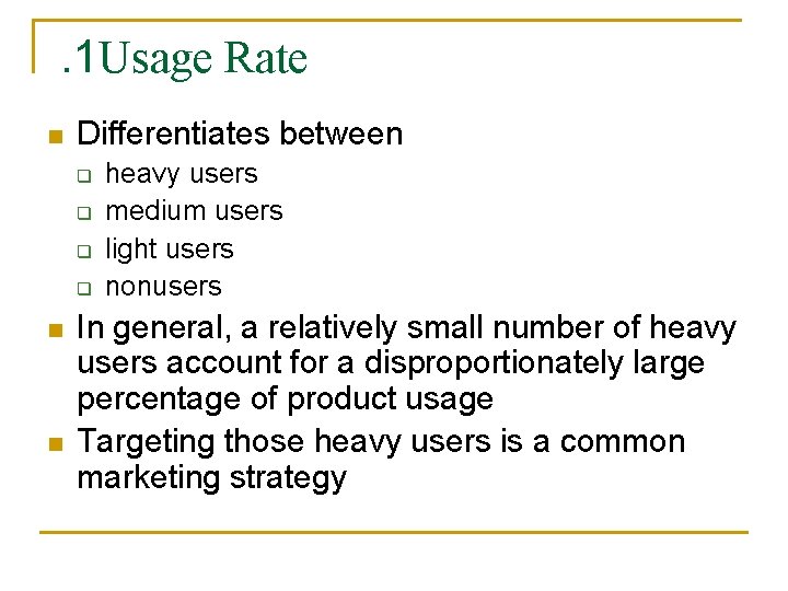 . 1 Usage Rate n Differentiates between q q n n heavy users medium