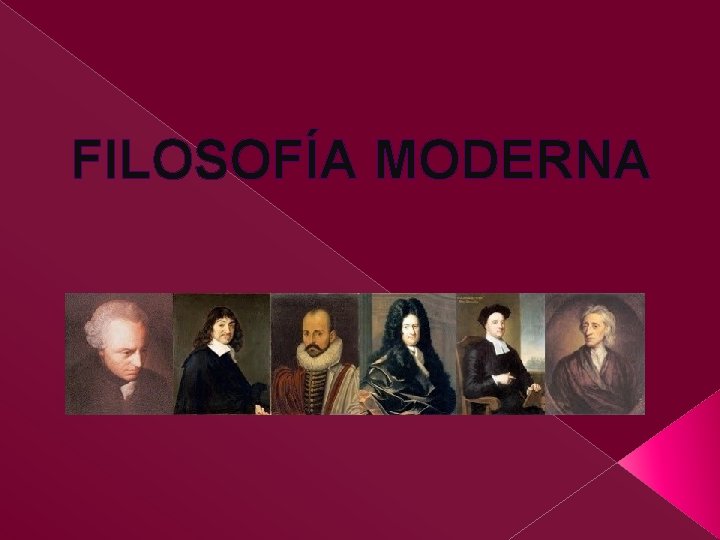FILOSOFÍA MODERNA FILOSOFÍA MODERNA