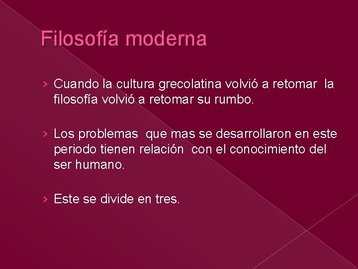 Filosofía moderna › Cuando la cultura grecolatina volvió a retomar la filosofía volvió a Filosofía moderna › Cuando la cultura grecolatina volvió a retomar la filosofía volvió a