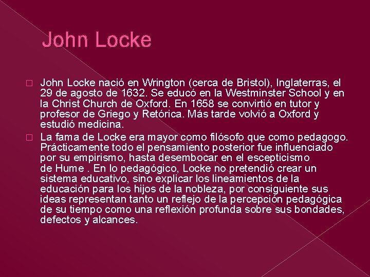 John Locke nació en Wrington (cerca de Bristol), Inglaterras, el 29 de agosto de John Locke nació en Wrington (cerca de Bristol), Inglaterras, el 29 de agosto de