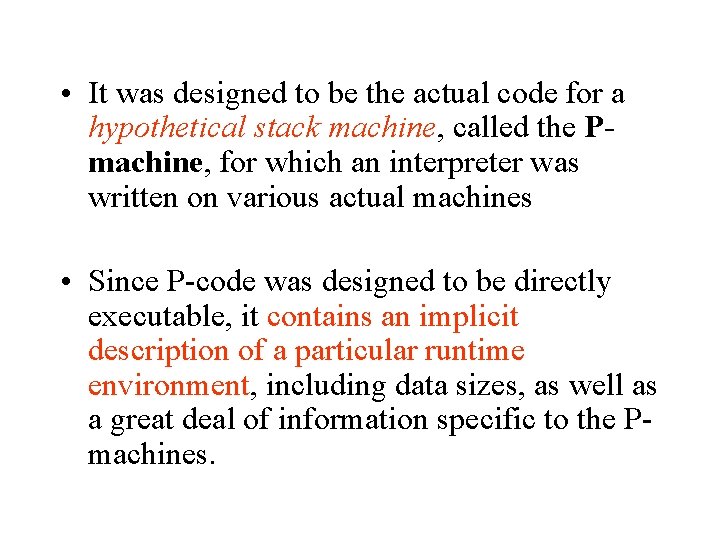  • It was designed to be the actual code for a hypothetical stack