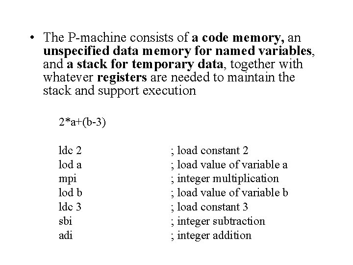  • The P-machine consists of a code memory, an unspecified data memory for