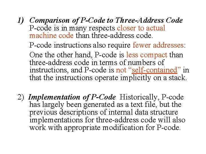 1) Comparison of P-Code to Three-Address Code P-code is in many respects closer to