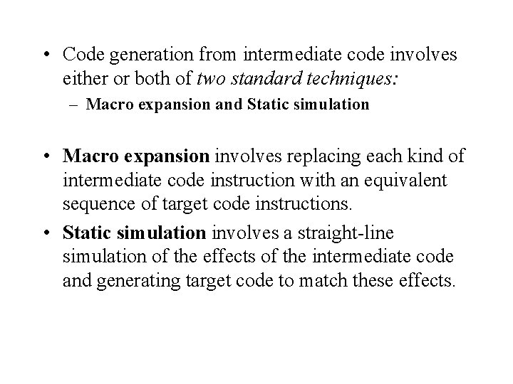  • Code generation from intermediate code involves either or both of two standard