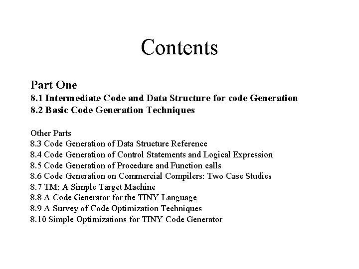 Contents Part One 8. 1 Intermediate Code and Data Structure for code Generation 8.