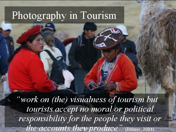 Photography in Tourism “work on (the) visualness of tourism but tourists accept no moral