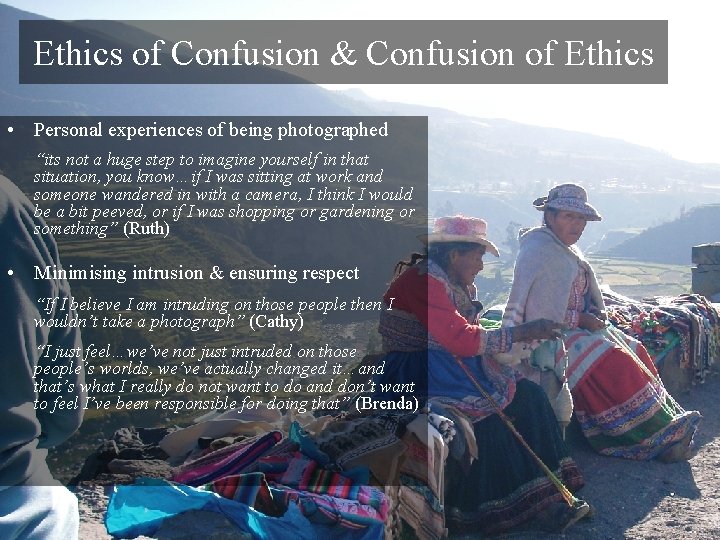 Ethics of Confusion & Confusion of Ethics • Personal experiences of being photographed “its