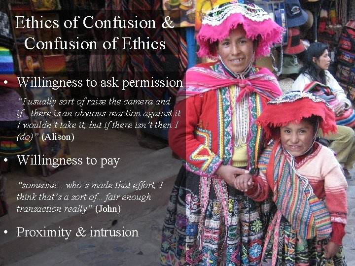 Ethics of Confusion & Confusion of Ethics • Willingness to ask permission “I usually