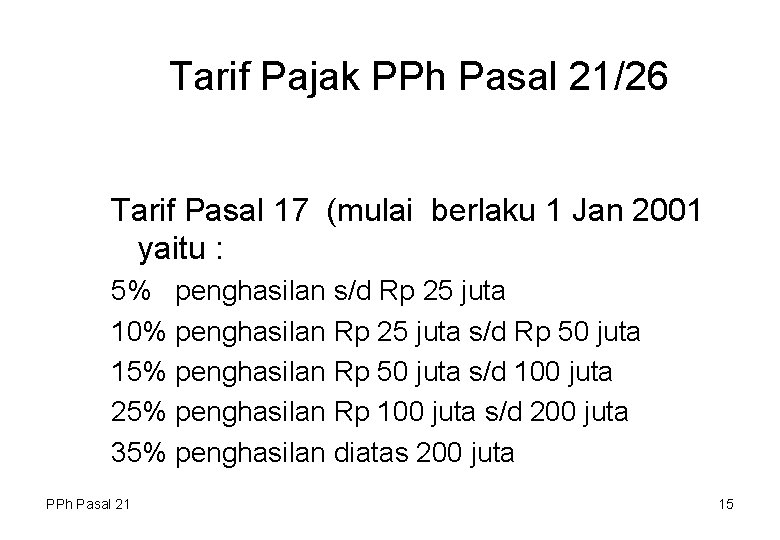 Tarif Pajak PPh Pasal 21/26 Tarif Pasal 17 (mulai berlaku 1 Jan 2001 yaitu