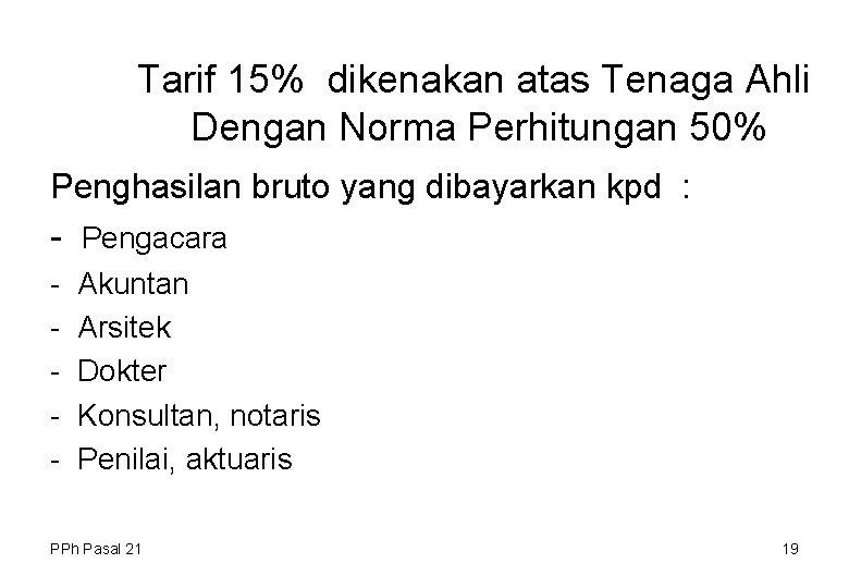 Tarif 15% dikenakan atas Tenaga Ahli Dengan Norma Perhitungan 50% Penghasilan bruto yang dibayarkan