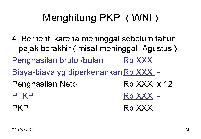 Menghitung PKP ( WNI ) 4. Berhenti karena meninggal sebelum tahun pajak berakhir (