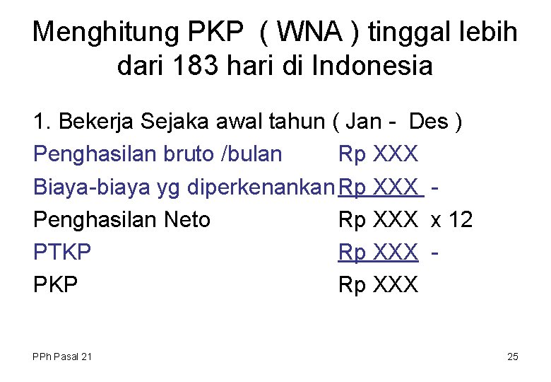 Menghitung PKP ( WNA ) tinggal lebih dari 183 hari di Indonesia 1. Bekerja