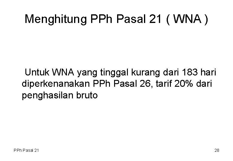 Menghitung PPh Pasal 21 ( WNA ) Untuk WNA yang tinggal kurang dari 183