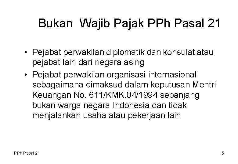 Bukan Wajib Pajak PPh Pasal 21 • Pejabat perwakilan diplomatik dan konsulat atau pejabat