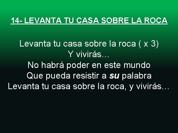 14 - LEVANTA TU CASA SOBRE LA ROCA Levanta tu casa sobre la roca