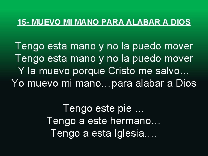 15 - MUEVO MI MANO PARA ALABAR A DIOS Tengo esta mano y no