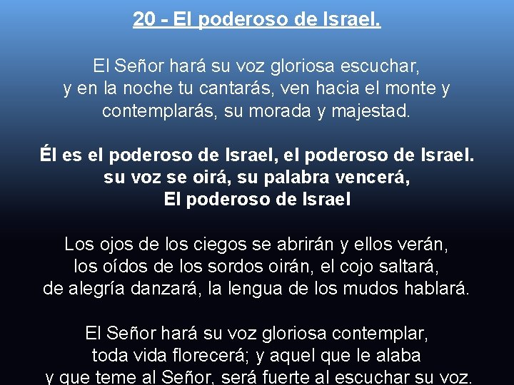 20 - El poderoso de Israel. El Señor hará su voz gloriosa escuchar, y