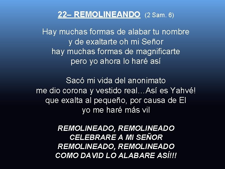 22– REMOLINEANDO (2 Sam. 6) Hay muchas formas de alabar tu nombre y de