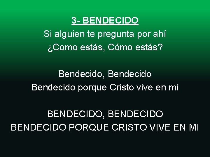 3 - BENDECIDO Si alguien te pregunta por ahí ¿Como estás, Cómo estás? Bendecido,