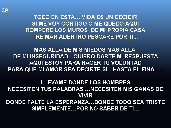 39. TODO EN ESTA… VIDA ES UN DECIDIR SI ME VOY CONTIGO O ME