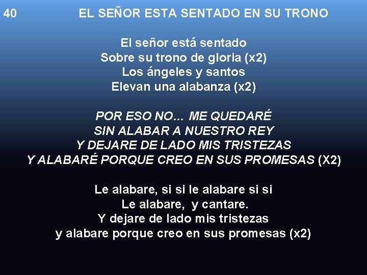 40 EL SEÑOR ESTA SENTADO EN SU TRONO El señor está sentado Sobre su