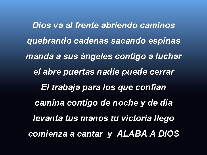 Dios va al frente abriendo caminos quebrando cadenas sacando espinas manda a sus ángeles