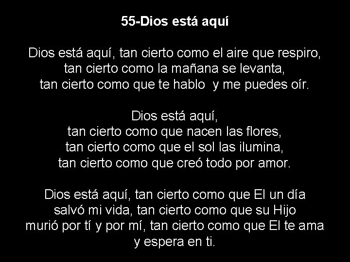 55 -Dios está aquí Dios está aquí, tan cierto como el aire que respiro,